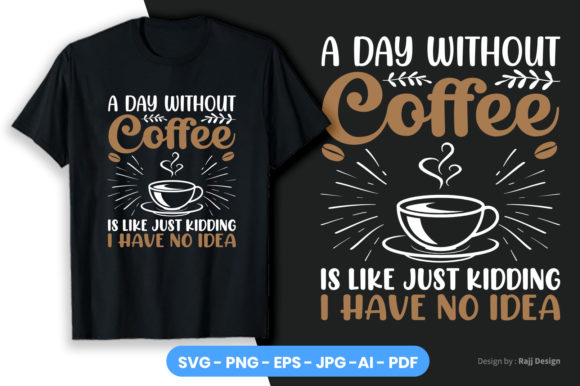 A Day Without Coffee is Like T-Shirt Graphics Review