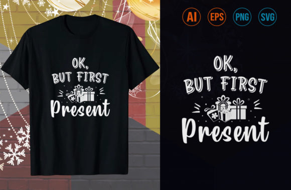 Evaluating the OK but FIRST PRESENT T-Shirt Design for Print Templates