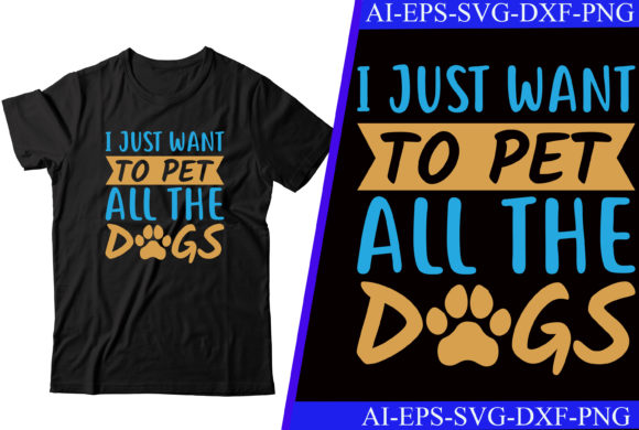 I Just Want to Pet All the Dogs T-shirt for Crafts & Graphics