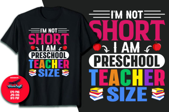 Im Not Short Preschool Teacher T-Shirt Graphics