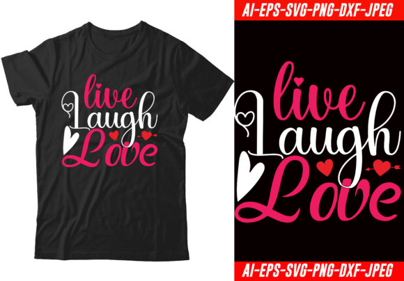 Live Laugh Love Valentine T-Shirt Designs & Graphics