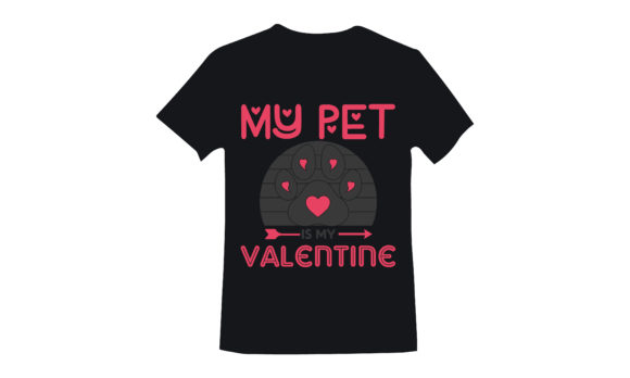 My Pet is My Valentine: Graphics & T-Shirt Designs