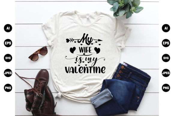 My Wife Is My Valentine T Shirt: Graphics & Print Template Review
