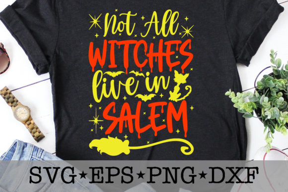Not All Witches Live in Salem Graphics for T-Shirt Designs